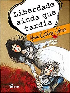Liberdade Ainda Que Tardia - Col. Meu Amigo Escritor