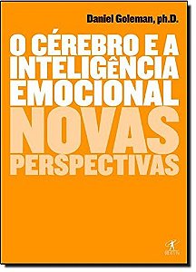 Cerebro e a Inteligencia Emocional, o - Novas Perspectivas