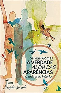 Verdade Alem das Aparencias, A: o Universo Interior