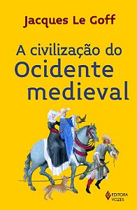 Civilizacao do Ocidente Medieval, A
