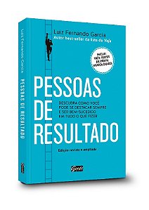 Pessoas de Resultado - Descubra Como Voce Pode se Destacar Sempre e Ser Bem