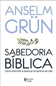Sabedoria Biblica - Como Encontrar o Essencial no Caminho da Vida