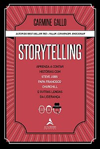 Storytelling - Aprenda a Contar Historias com Steve Jobs, Papa Francisco, C