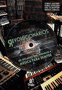 Revolucionarios - os Teclados Que Mudaram a Musica para Sempre