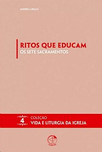 Ritos Que Educam: os Sete Sacramentos
