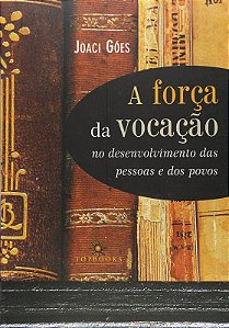 A Forca da Vocacao no Desenvolvimento das Pessoas e dos Povos