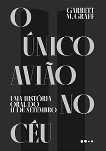 Unico Aviao no Ceu, O: Uma Historia Oral do 11 de Setembro