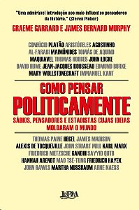 Como Pensar Politicamente: Sabios, Pensadores e Estadistas Cujas Ideias Mol