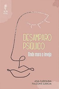 Desamparo Psiquico: Onde Mora a Inveja