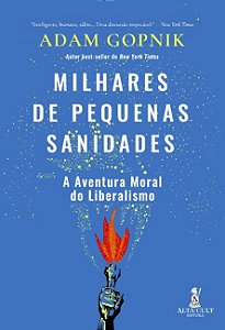 Milhares de Pequenas Sanidades: a Aventura Moral do Liberalismo