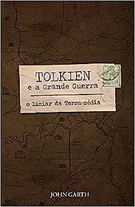 Tolkien e a Grande Guerra: o Limiar da Terra-média