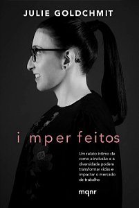 Imperfeitos: Um Relato Intimo de Como a Inclusao e a Diversidade Podem tran