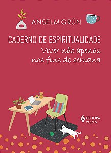 Caderno de Espiritualidade - Viver Não Apenas Nos Fins de Semana