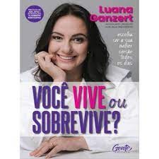 Voce Vive Ou Sobrevive : Escolha Ser a Sua Melhor Versao Todos os Dias