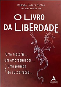 Livro da Liberdade, O: Uma Historia...um Empreendedor...uma Jornada