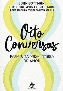 Oito Conversas para Uma Vida Inteira de Amor