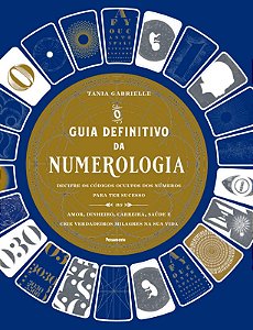Guia Definitivo da Numerologia, O: Decifre Codigos Ocultos dos Numeros para