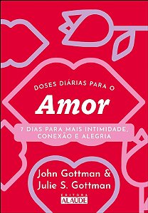 Doses Diarias para o Amor: 7 Dias para Mais Intimidade, Conexao e Alegria