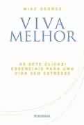 Viva Melhor - os Sete Clicks! Essenciais para Uma Vida sem Estresse
