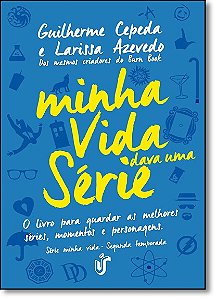 Minha Vida Dava Uma Serie - o Livro para Guardar as Melhores Series, Moment