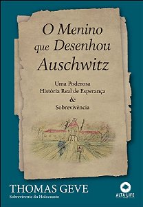 Menino Que Desenhou Auschwitz, O: Uma Poderosa Historia Real de Esperanca &