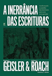 Inerrancia das Escrituras, A: Confirmando a Exatidao das Escrituras para Um