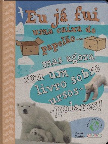 Eu Ja Fui Uma Caixa de Papelao... Mas Agora Sou Um Livro sobre Ursos-polare
