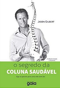 Segredo da Coluna Saudavel, o - Siga os Pessoa para Uma Vida sem dor