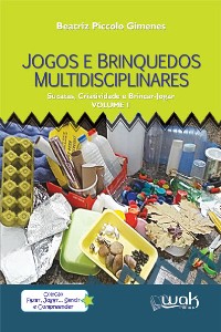 Jogos e Brinquedos Multidisciplinares - Sucata - Vol. 1