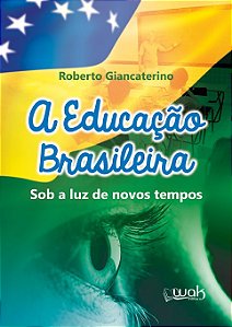 Educacao Brasileira, a - sob a Luz de Novos Tempos
