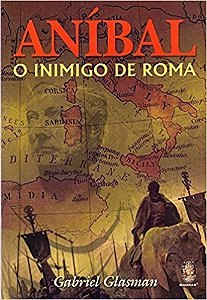 Anibal - o Inimigo de Roma
