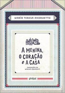 Menina o Coracao e a Casa, A