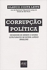 Corrupcao Politica: Mecanismos de Combate e Fatores Estruturantes no Sistem
