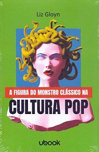 A Figura do Monstro Clássico na Cultura pop