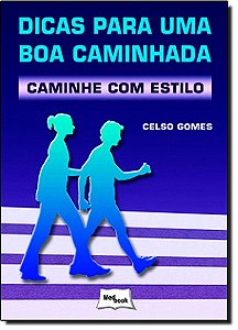 Dicas para Uma Boa Caminhada - Caminhe com Estilo