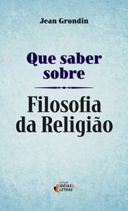 Que Saber sobre Filosofia da Religiao