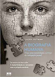 Biografia Humana, a - Uma Nova Metodologia a Servico da Indagacao Pessoal