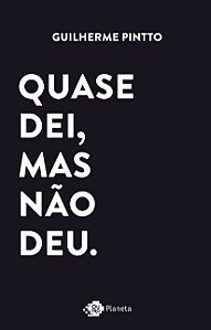 Quase Dei, Mas Nao deu