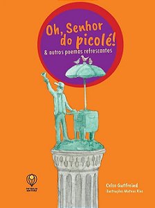 Oh, Senhor do Picole & Outros Poemas Refrescantes
