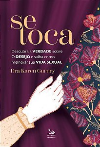 Se Toca: Descubra a Verdade sobre o Desejo e Saiba Como Melhorar Sua Vida S