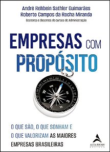 Empresas com Proposito: o Que Sao, o Que Sonham e o Que Valorizam as Maiore