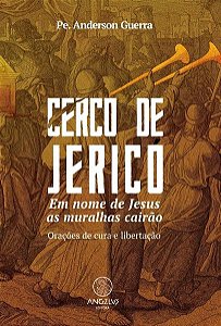 Cerco de Jerico: em Nome de Jesus as Muralhas Cairao