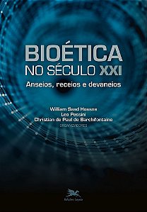 Bioetica no Seculo Xxi: Anseios, Receios e Devaneios