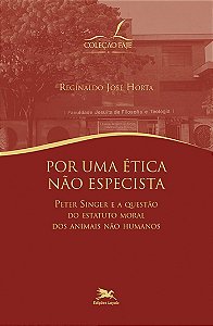 Por Uma Etica Nao Especista Peter Singer e a Questao do Estatuto Moral dos