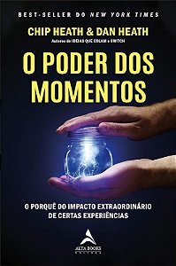 Poder dos Momentos: o Porque do Impacto Extraordinario de Certas Experienci