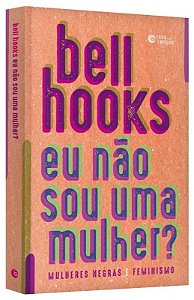 Eu Nao Sou Uma Mulher  - Mulheres Negras e Feminismo
