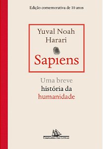 Sapiens: Edicao Comemorativa de 10 Anos - Uma Breve Historia da Humanidade