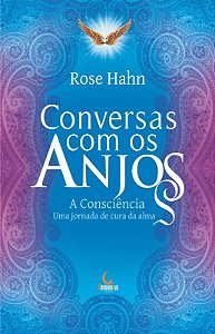 Conversas com os Anjos: a Consciencia, Uma Jornada de Cura da Alma
