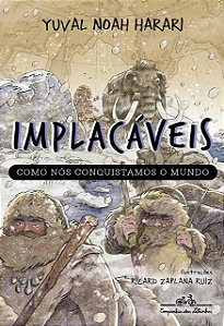 Implacaveis: Como Nos Conquistamos o Mundo (vol.1)