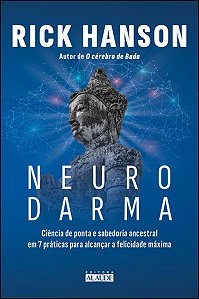 Neurodarma - Ciencia de Ponta e Sabedoria Ancestral em 7 Praticas para Alca